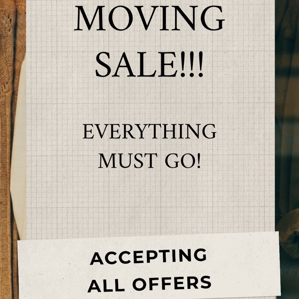 I’m moving so I’m accepting all offers!